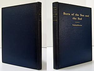 BORN OF THE SUN AND THE SOD (INSCRIBED COPY)