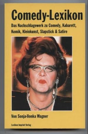 Comedy-Lexikon. Das Nachschlagewerk zu Comedy, Kabarett, Komik, Kleinkunst, Slapstick & Satire.