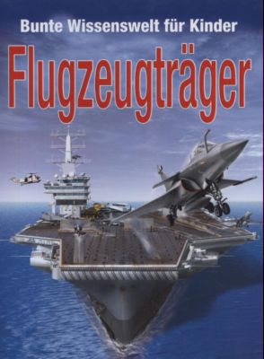 Bunte Wissenswelt für Kinder: Flugzeugträger.