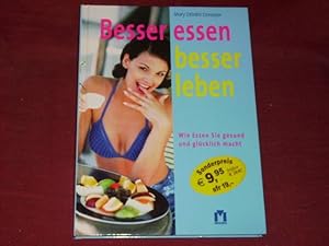 Seller image for Besser essen, besser leben : wie Essen Sie gesund und glcklich macht. [Aus dem Engl. bers. von Helmut Ro]. for sale by Der-Philo-soph