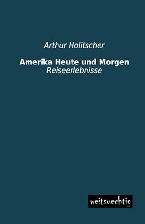 Immagine del venditore per Amerika Heute und Morgen : Reiseerlebnisse venduto da AHA-BUCH GmbH