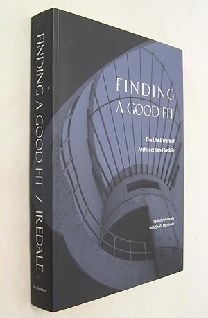 Seller image for Finding a Good Fit the Life and Work of Architect Rand Iredale for sale by Renaissance Books