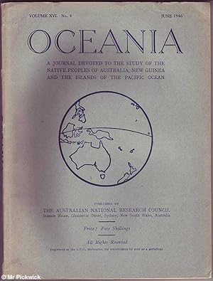 Oceania Volume XVI. No.4 1946: Study of the Native Peoples of Australia, New Guinea And Islands o...