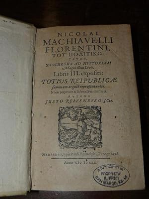 Nicolai Machiavelli Florentini Tou politiko tatou : discursus ad historiam magni illius. Livii li...