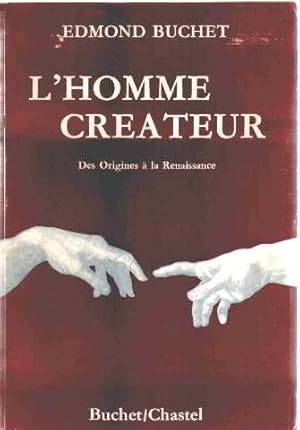 Image du vendeur pour L'homme createur des origines  la renaissance mis en vente par librairie philippe arnaiz