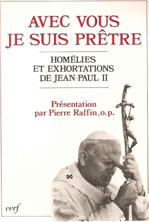 Seller image for Avec vous je suis prtre : Homlies et exhortations 1978-1986 for sale by dansmongarage