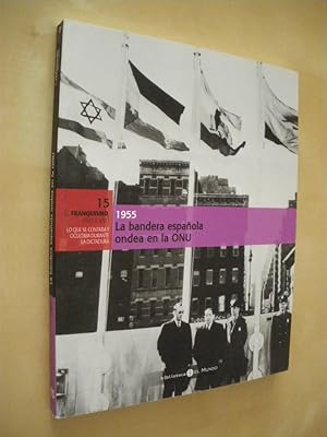 Immagine del venditore per EL FRANQUISMO AO A AO. 1955/LA BANDERA ESPAOLA ONDEA EN LA ONU. N15 venduto da LIBRERIA TORMOS