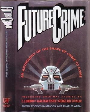 Image du vendeur pour Futurecrime: An Anthology of the Shape of Crime to Come.The Barbie Murders, Lay Your Head on My Pilose, I Always Do What Teddy Says, The Not-So-Big Sleep, VRM-547, A Kind of Murder, One-Shot, The Tercentenary Incident, Mech, Dogwalker, The Incorporated, mis en vente par Nessa Books