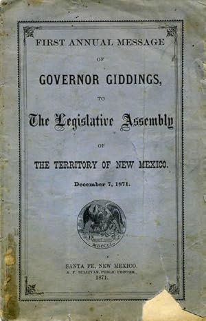 Seller image for First annual message of Governor Giddings, to the Legislative assembly of the Territory of New Mexico. December, 1871 for sale by Michael J. Toth, Bookseller, ABAA