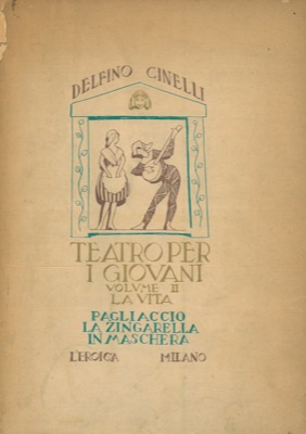 Bild des Verkufers fr Teatro per i giovani. Vol. II. La vita. Pagliaccio. La zingarella. In maschera. zum Verkauf von Libreria Piani