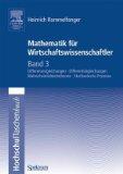 Bild des Verkufers fr Mathematik fr Wirtschaftswissenschaftler. Band 3: Differenzengleichungen, Differentialgleichungen, Wahrscheinlichkeitstheorie, stochastische Prozesse. zum Verkauf von Antiquariat Neue Kritik