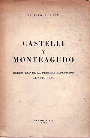 Imagen del vendedor de CASTELLI Y MONTEAGUDO. Derrotero de la primera expedicin al Alto Per a la venta por Buenos Aires Libros