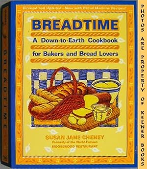 Breadtime : A Down - To - Earth Cookbook For Bakers And Bread Lovers