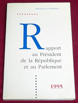 Seller image for RAPPORT AU PRESIDENT DE LA REPUBLIQUE ET AU PARLEMENT 1995 for sale by LE BOUQUINISTE