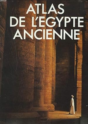 Seller image for ATLAS DE L'EGYPTE ANCIENNE for sale by Le-Livre