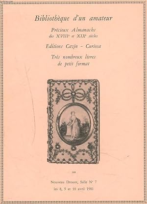 Seller image for BIBLIOTHEQUE D'UN AMATEUR. PRECIEUX ALMANACHS DES XVIIIe ET XIXe SIECLES. EDITIONS CARZIN - CURIOSA. TRES NOMBREUX LIVRES DE PETIT FORMAT. LES 8, 9 et 10 AVRIL 1981. for sale by Le-Livre