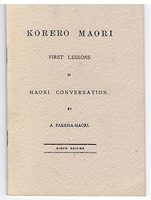 Korero Maori. First Lessons in Maori Conversation.