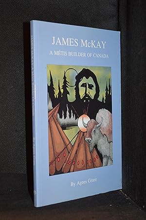 Image du vendeur pour James Mckey; A Metis Builder of Canada (Publisher series: Builders of Canada Series.) mis en vente par Burton Lysecki Books, ABAC/ILAB
