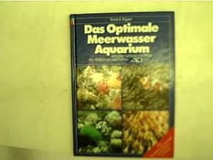 Das optimale Meerwasser Aquarium, Aktueller Leitfaden zur Pflege von Wirbellosen und Fischen,