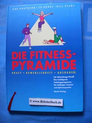 Imagen del vendedor de Die Fitness-Pyramide : Kraft - Beweglichkeit - Ausdauer ; fr lebenslange Fitness ; das intelligente Trainingsprogramm fr Anfnger, Freizeit- und Spitzensportler. Ill. von Jean Anderson. Aus dem Amerikan. von Ulrike Poyda. a la venta por Antiquariat BehnkeBuch