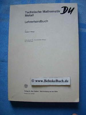 Technische Mathematik. Metall. Lehrerhandbuch. Gehlenbuch 80149. Gültig ab der 20., überarbeiten ...