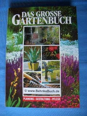 Das grosse Gartenbuch : Planung, Gestaltung, Pflege. Ziergarten, Gemüsegarten, Wintergarten, Balk...