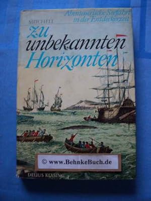 Bild des Verkufers fr Zu unbekannten Horizonten : Abenteuerliche Seefahrt in der Entdeckerzeit. Aus d. Engl. bertr. von Siegfried Engel. zum Verkauf von Antiquariat BehnkeBuch