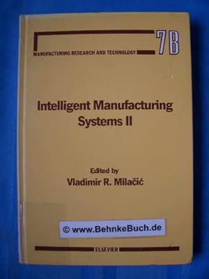 Immagine del venditore per Intelligent manufacturing systems II. Chapters based on papers presented at the Second International Summer Seminar on Intelligent Manufacturing Systems : Dubrovnik, Yugoslavia, August 24-29, 1987. venduto da Antiquariat BehnkeBuch