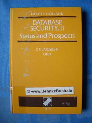 Seller image for Database security II : status and prospects; results of the IFIP WG 11.3 Workshop on Database Security Kingston, Ontario, Canada, 5 - 7 October 1988. for sale by Antiquariat BehnkeBuch