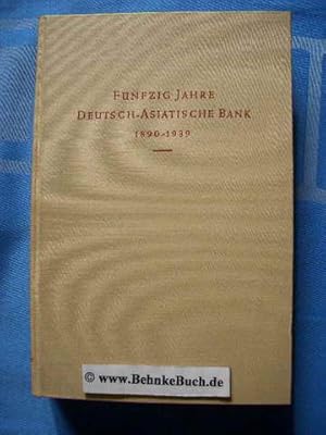 Fünfzig Jahre Deutsch-Asiatische Bank : 1890-1939.