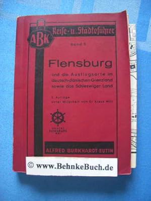 Imagen del vendedor de Flensburg und die Ausflugsorte im deutsch-dnischen Grenzland sowie das Schleswiger Land. [Alfred Burkhardt. Hrsg. unter Mitarb. v. Klaus Witt], ABK-Reise- und Stdtefhrer ; Bd. 5 a la venta por Antiquariat BehnkeBuch