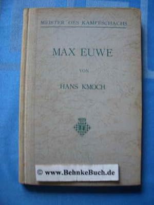 Max Euwe. Meister des Kampfschachs Mit e. Bildnis v. Max Euwe,
