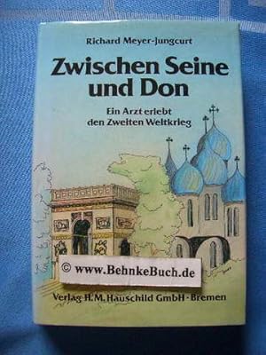 Seller image for Zwischen Seine und Don : ein Arzt erlebt den Zweiten Weltkrieg. for sale by Antiquariat BehnkeBuch