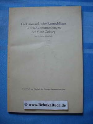 Die Caroussel- oder Rennschlitten in den Kunstsammlungen der Veste Coburg. Sonderdruck aus Jahrbu...