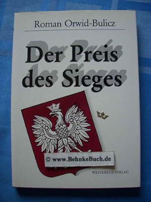 Der Preis des Sieges : Tagebuch einer unfreiwilligen Wanderung (1939 - 1945). [Aus d. Poln. übert...