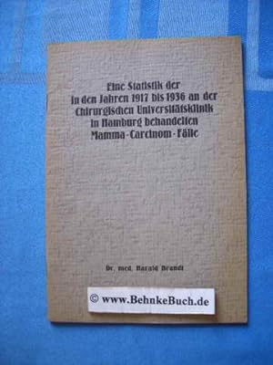 Eine Statistik der in den Jahren 1917 bis 1936 an der Chirurgischen Universitätsklinik in Hamburg...
