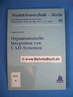 Organisatorische Integration von CAD-Systemen. Produktionstechnik - Berlin Band 45.