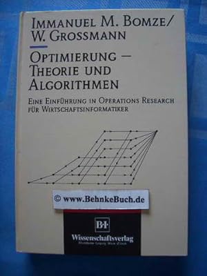 Optimierung - Theorie und Algorithmen : eine Einführung in Operations-Research für Wirtschaftsinf...