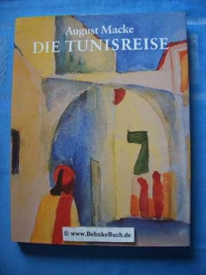 Seller image for August Macke : die Tunisreise. for sale by Antiquariat BehnkeBuch