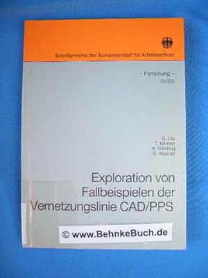 Seller image for Exploration von Fallbeispielen der Vernetzungslinie CAD, PPS. [Hrsg.: Bundesanst. fr Arbeitsschutz]. G. Lay ., Schriftenreihe der Bundesanstalt fr Arbeitsschutz : Forschung Fb 555. for sale by Antiquariat BehnkeBuch