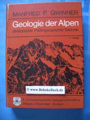 Geologie der Alpen : Stratigraphie, Paläogeographie, Tektonik.