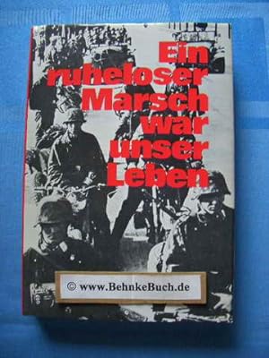Ein ruheloser Marsch war unser Leben : kriegsfreiwillig 1940 - 1945.