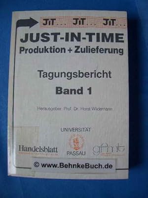 Just-in-time, Produktion und Zulieferung. Tagungsbericht Band 1.