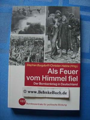 Als Feuer vom Himmel fiel : der Bombenkrieg in Deutschland. Bundeszentrale für Politische Bildung...