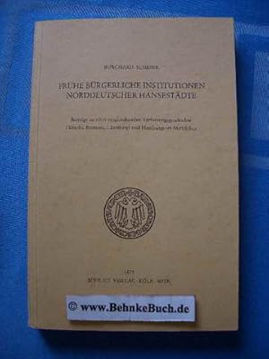 Bild des Verkufers fr Frhe brgerliche Institutionen norddeutscher Hansestdte : Beitrag zu einer vergleichenden Verfassungsgeschichte Lbecks, Bremens, Lneburgs und Hamburgs im Mittelalter. Quellen und Darstellungen zur hansischen Geschichte ; Band 20. zum Verkauf von Antiquariat BehnkeBuch