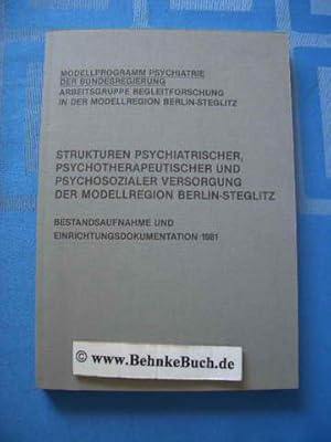 Seller image for Strukturen prsychiatrischer, psychotherapeutischer und psychosozialer Versorgung der Modellregion Berlin-Steglitz. Bestandsaufnahme und Einrichtungsdokumentation 1981. for sale by Antiquariat BehnkeBuch