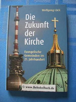 Bild des Verkufers fr Die Zukunft der Kirche : evangelische Gemeinden im 21. Jahrhundert. zum Verkauf von Antiquariat BehnkeBuch