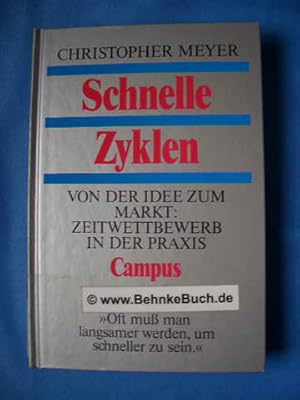 Schnelle Zyklen : von der Idee zum Markt: Zeitwettbewerb in der Praxis. Aus dem Engl. von Wilfrie...