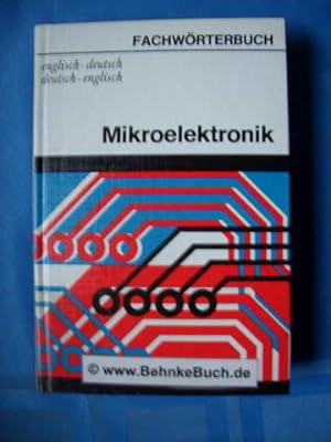 Fachwörterbuch der Mikroelektronik : englisch-deutsch , deutsch-englisch, mit je etwa 22000 Worts...