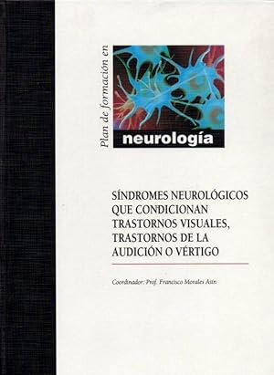 Imagen del vendedor de SINDROMES NEUROLOGICOS QUE CONDICIONAN TRASTORNOS VISUALES, TRASTORNOS DE LA AUDICION O VERTIGO. Plan de formacin en neurologa. a la venta por Librera DANTE